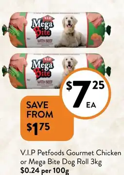 Foodworks V I P Petfoods Gourmet Chicken or Mega Bite Dog Roll offer