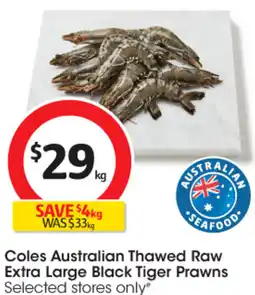 Coles Coles Australian Thawed Raw Extra Large Black Tiger Prawns offer