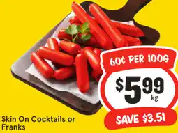 IGA Skin On Cocktails or Franks offer