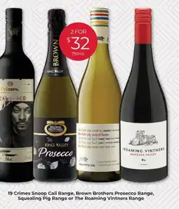 Porters 19 Crimes Snoop Cali Range, Brown Brothers Prosecco Range, Squealing Pig Range or The Roaming Vintners Range offer