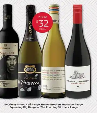 Porters 19 Crimes Snoop Cali Range, Brown Brothers Prosecco Range, Squealing Pig Range or The Roaming Vintners Range offer