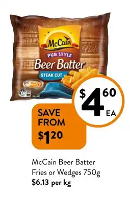 Foodworks Mccain beer batter fries or wedges offer