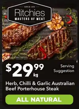 Ritchies Ritchies Herb, Chilli & Garlic Australian Beef Porterhouse Steak offer