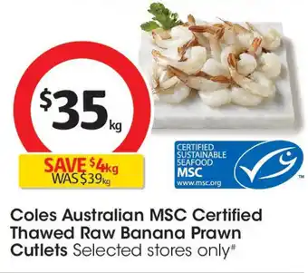 Coles Coles australian msc certified thawed raw banana prawn cutlets offer