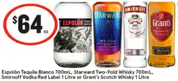 IGA Liquor Espolón tequila blanco 700ml, starward two-fold whisky 700ml, smirnoff vodka red label 1 litre or grant's scotch offer