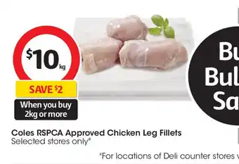 Coles Coles RSPCA Approved Chicken Leg Fillets offer