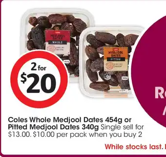 Coles Coles Whole Medjool Dates or Pitted Medjool Dates offer