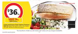 Coles Coles Tasmanian Fresh Salmon Portions Skin On offer