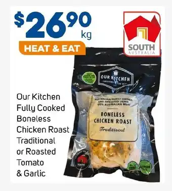 Foodland Our Kitchen Fully Cooked Boneless Chicken Roast Traditional or Roasted Tomato and Garlic offer