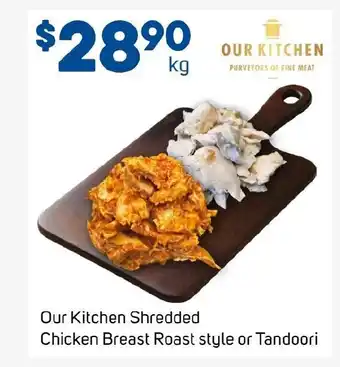 Foodland Our Kitchen Shredded Chicken Breast Roast style or Tandoori offer