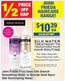 My Chemist John Frieda Frizz Ease Silk Drench Smoothing Water or Blonde Gold Spun Silk Illuminating Water offer