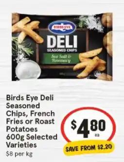 IGA Birds Eye Deli Seasoned Chips, French Fries or Roast Potatoes offer