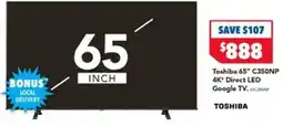 Harvey Norman Toshiba 65" C350NP 4K' Direct LED Google TV offer