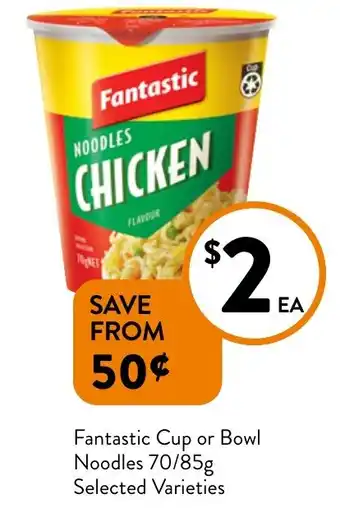 Foodworks Fantastic Cup or Bowl Noodles offer