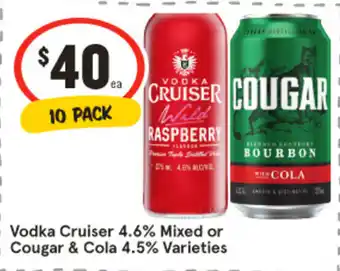 IGA Liquor Vodka Cruiser 4.6% Mixed or Cougar & Cola 4.5% offer