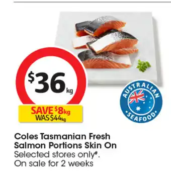 Coles Coles Tasmanian Fresh Salmon Portions Skin On offer