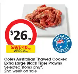 Coles Coles Australian Thawed Cooked Extra Large Black Tiger Prawns offer