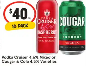 IGA Liquor Vodka Cruiser 4.6% Mixed or Cougar & Cola 4.5% Varieties offer