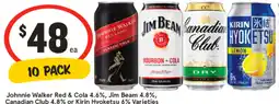 IGA Liquor Johnnie Walker Red & Cola 4.6%, Jim Beam 4.8%, Canadian Club 4.8% or Kirin Hyoketsu 6% Varieties offer