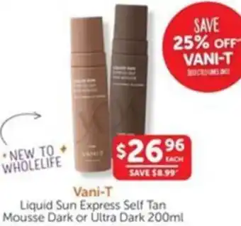 WHOLELIFE catalogue Vani-T Liquid Sun Express Self Tan Mousse Dark or Ultra Dark offer