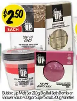 Bubble Up Melt Bar 210g, Big Ball Bath Bomb, or Shower Scrub 400g or Super Saub 200g Varieties