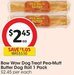 Coles Bow Wow Dog Treat Pea-Mutt Butter Dog Roll 1 Bow Wow Dog Treat Pea-Mutt Butter Dog Roll 1 Pack $2.45 per each offer