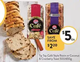 Foodworks Tip Top Café Style Raisin or Coconut & Cranberry Toast offer