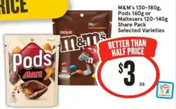 IGA M&m's 130-180g, pods 160g or maltesers 120-140g offer