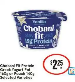 IGA Chobani fit protein greek yogurt pot 160g or pouch 140g selected varieties offer