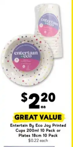 Drakes Entertain by eco joy printed cups 200ml 10 pack or plates 18cm 10 pack $0.22 each offer