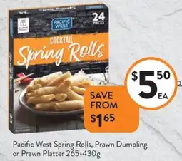 Foodworks Pacific West Spring Rolls, Prawn Dumpling or Prawn Platter offer
