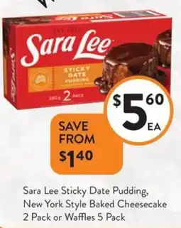 Foodworks Sara Lee Sticky Date Pudding, New York Style Baked Cheesecake offer