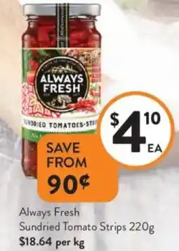 Foodworks Always Fresh Sundried Tomato Strips offer