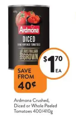 Foodworks Ardmona Crushed, Diced or Whole Peeled Tomatoes offer