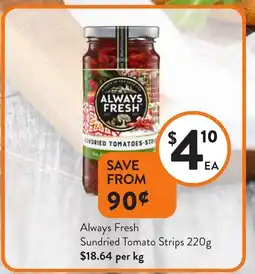 Foodworks Always fresh sundried tomatoes-stri offer