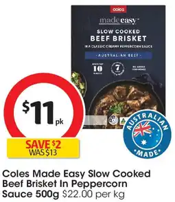 Coles Coles Made Easy Slow Cooked Beef Brisket In Peppercorn Sauce offer