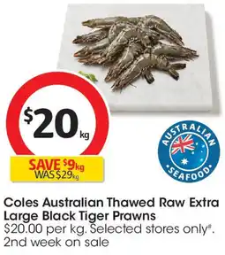 Coles Coles Australian Thawed Raw Extra Large Black Tiger Prawns offer