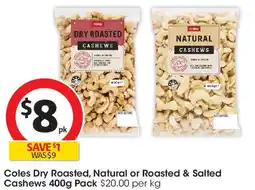 Coles Coles Dry Roasted, Natural or Roasted & Salted Cashews offer