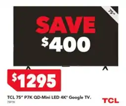 Harvey Norman TCL 75" P7K QD-Mini LED 4K' Google TV. offer