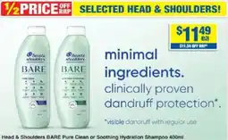 My Chemist Head & Shoulders BARE Pure Clean or Soothing Hydration Shampoo offer