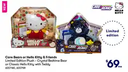 BIG W Care bears or hello kitty & friends limited edition plush - crystal bedtime bear or classic hello kitty with teddy offer