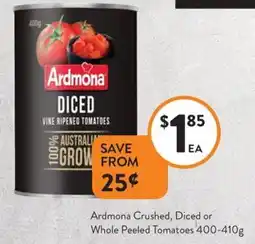 Foodworks Ardmona Crushed, Diced or Whole Peeled Tomatoes offer