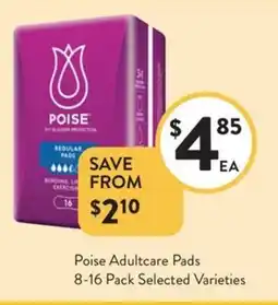 Foodworks Poise Adultcare Pads 8-16 Pack Selected Varieties offer
