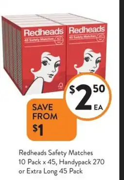 Foodworks Redheads Safety Matches 10 Pack x 45, Handypack 270 or Extra Long 45 Pack offer