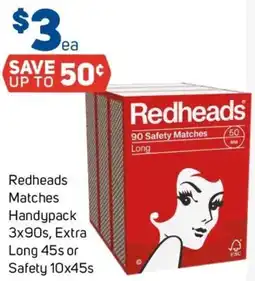 Foodland Redheads Matches Handypack, Extra LongRedheads Matches Handypack 3x90s, Extra Long 45s or Safety 10x45s or Safety offer