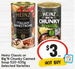 IGA Heinz Classic or Big'N Chunky Canned Soup Selected Varieties offer