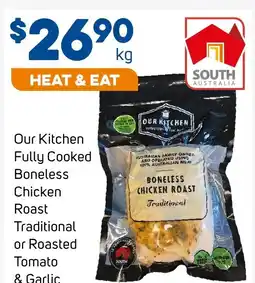 Foodland Our Kitchen Fully Cooked Boneless Chicken Roast Traditional or Roasted Tomato & Garlic offer