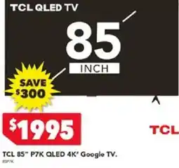 Harvey Norman TCL 85" P7K QLED 4K Google TV offer