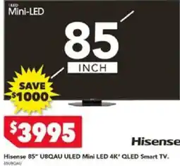 Harvey Norman Hisense 85" UBQAU ULED Mini LED 4K QLED Smart Hisense 85" UBQAU ULED Mini LED 4K* QLED Smart TV. ISURGAU offer