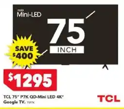 Harvey Norman TCL 75" P7K QD-Mini LED 4K' Google TV offer